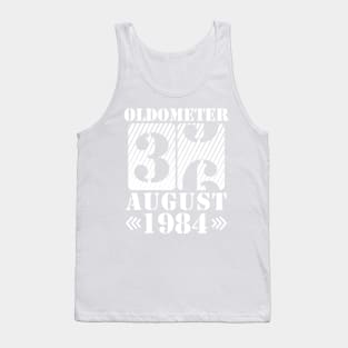 Oldometer 36 Years Old Was Born In August 1984 Happy Birthday To Me You Tank Top